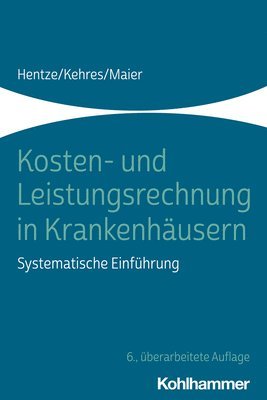 bokomslag Kosten- Und Leistungsrechnung in Krankenhausern: Systematische Einfuhrung