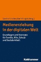 bokomslag Medienerziehung in Der Digitalen Welt: Grundlagen Und Konzepte Fur Familie, Kita, Schule Und Soziale Arbeit