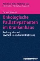 bokomslag Onkologische Palliativpatienten Im Krankenhaus: Seelsorgliche Und Psychotherapeutische Begleitung