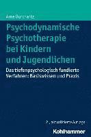 bokomslag Psychodynamische Psychotherapie Bei Kindern Und Jugendlichen: Das Tiefenpsychologisch Fundierte Verfahren: Basiswissen Und PRAXIS