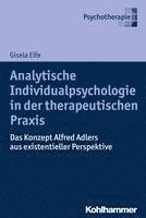 bokomslag Analytische Individualpsychologie in Der Therapeutischen PRAXIS: Das Konzept Alfred Adlers Aus Existentieller Perspektive