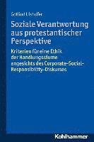 Gotlind Ulshofer - Soziale Verantwortung Aus Protestantischer Perspektive: Kriterien Fur Eine Ethik Der Handlungsraume Angesichts Des Corporate-Social-Responsibility-Dis, Häftad