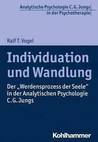 bokomslag Individuation Und Wandlung: Der 'Werdensprozess Der Seele' in Der Analytischen Psychologie C. G. Jungs