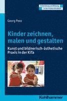 bokomslag Kinder Zeichnen, Malen Und Gestalten: Kunst Und Bildnerisch-Asthetische PRAXIS in Der Kita