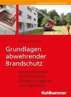 bokomslag Grundlagen Abwehrender Brandschutz: Feuerwehrwissen Fur Architekten, Brandschutzplaner Und Ingenieure