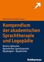 bokomslag Kompendium Der Akademischen Sprachtherapie Und Logopadie: Band 4: Aphasien, Dysarthrien, Sprechapraxie, Dysphagien - Dysphonien