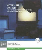 Kohlhammer Verlag - Geschichte Machen: Archive in Baden-Wurttemberg, Häftad