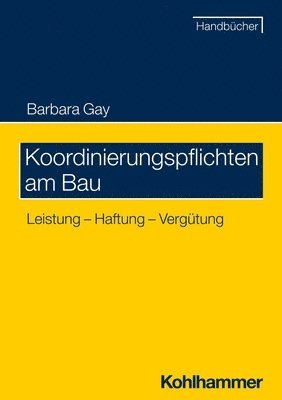 bokomslag Koordinierungspflichten Am Bau: Leistung - Haftung - Vergutung