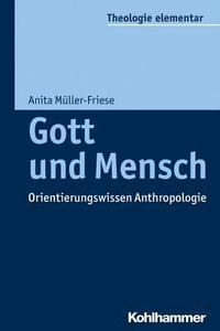bokomslag Gott Und Mensch: Orientierungswissen Anthropologie