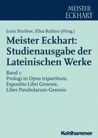 bokomslag Meister Eckhart: Studienausgabe Der Lateinischen Werke: Band 1: Prologi in Opus Tripartitum, Expositio Libri Genesis, Liber Parabolarum Genesis
