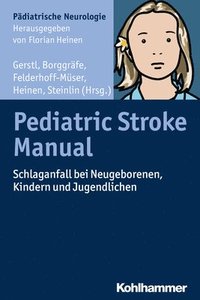 bokomslag Pediatric Stroke Manual: Schlaganfall Bei Neugeborenen, Kindern Und Jugendlichen