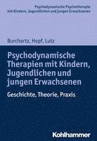 bokomslag Psychodynamische Therapien Mit Kindern, Jugendlichen Und Jungen Erwachsenen: Geschichte, Theorie, PRAXIS