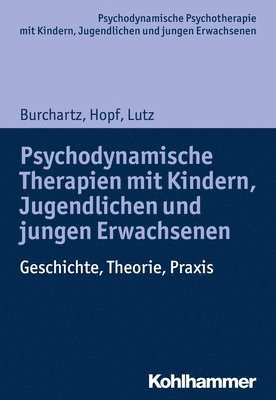 bokomslag Psychodynamische Therapien Mit Kindern, Jugendlichen Und Jungen Erwachsenen: Geschichte, Theorie, PRAXIS