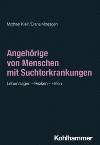 bokomslag Angehorige Von Menschen Mit Suchterkrankungen: Lebenslagen - Risiken - Hilfen