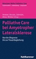 Johanna Anneser, Gian Domenico Borasio, Wendy Johnston, David Oliver, Andrea Winkler - Palliative Care bei Amyotropher Lateralsklerose, Inbunden