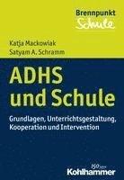 bokomslag Adhs Und Schule: Grundlagen, Unterrichtsgestaltung, Kooperation Und Intervention
