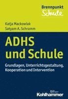 Adhs Und Schule: Grundlagen, Unterrichtsgestaltung, Kooperation Und Intervention 1