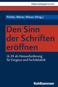 bokomslag Den Sinn Der Schriften Eroffnen: Lk 24 ALS Herausforderung Fur Exegese Und Fachdidaktik