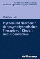 bokomslag Mythen Und Marchen in Der Psychodynamischen Therapie Von Kindern Und Jugendlichen