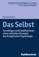 Das Selbst: Grundlagen Und Implikationen Eines Zentralen Konzepts Der Analytischen Psychologie 1