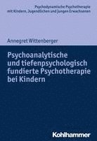 Psychoanalytische Und Tiefenpsychologisch Fundierte Psychotherapie Bei Kindern 1