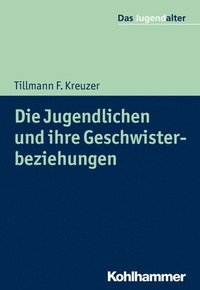 bokomslag Die Jugendlichen Und Ihre Geschwisterbeziehungen