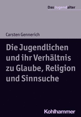 bokomslag Die Jugendlichen Und Ihr Verhaltnis Zu Glaube, Religion Und Sinnsuche