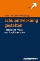 bokomslag Schulentwicklung Gestalten: Theorie Und PRAXIS Von Schulinnovation