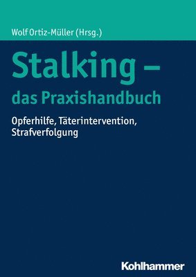 bokomslag Stalking - Das Praxishandbuch: Opferhilfe, Taterintervention, Strafverfolgung