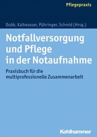 bokomslag Notfallversorgung Und Pflege in Der Notaufnahme: Praxisbuch Fur Die Multiprofessionelle Zusammenarbeit