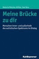 bokomslag Meine Brucke Zu Dir: Menschen Inner- Und Ausserhalb Des Autistischen Spektrums Im Dialog