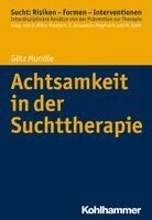 Gotz Mundle - Achtsamkeit in Der Suchttherapie, Häftad