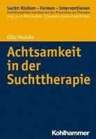 bokomslag Achtsamkeit in Der Suchttherapie