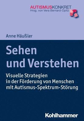 bokomslag Sehen Und Verstehen: Visuelle Strategien in Der Forderung Von Menschen Mit Autismus-Spektrum-Storung