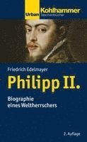 bokomslag Philipp II.: Biographie Eines Weltherrschers