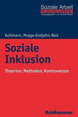 Hans-Jurgen Balz, Carola Kuhlmann - Soziale Inklusion: Theorien, Methoden, Kontroversen, Häftad
