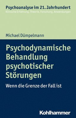 bokomslag Psychodynamische Behandlung Psychotischer Storungen: Wenn Die Grenze Der Fall Ist