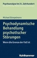 Psychodynamische Behandlung Psychotischer Storungen: Wenn Die Grenze Der Fall Ist 1