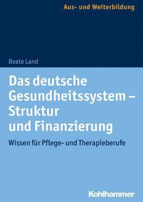 bokomslag Das deutsche Gesundheitssystem - Struktur und Finanzierung