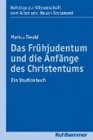 Markus Tiwald - Das Fruhjudentum Und Die Anfange Des Christentums: Ein Studienbuch, Häftad