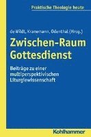 Kim De Wildt, Benedikt Kranemann - Zwischen-Raum Gottesdienst: Beitrage Zu Einer Multiperspektivischen Liturgiewissenschaft, Häftad