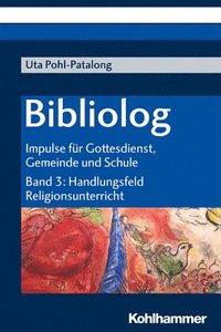 bokomslag Bibliolog: Impulse Fur Gottesdienst, Gemeinde Und Schule. Band 3: Handlungsfeld Religionsunterricht