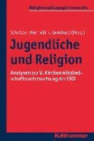 Jan Hermelink, Silke Leonhard - Jugendliche Und Religion: Analysen Zur V. Kirchenmitgliedschaftsuntersuchung Der Ekd, Häftad