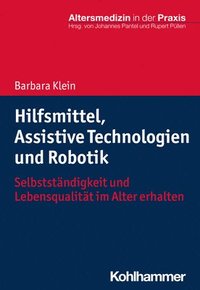 bokomslag Hilfsmittel, Assistive Technologien Und Robotik: Selbststandigkeit Und Lebensqualitat Im Alter Erhalten