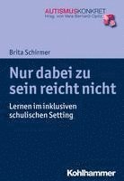 bokomslag Nur Dabei Zu Sein Reicht Nicht: Lernen Im Inklusiven Schulischen Setting