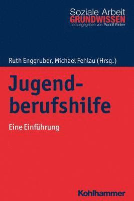 Ruth Enggruber, Michael Fehlau - Jugendberufshilfe: Eine Einfuhrung, Häftad