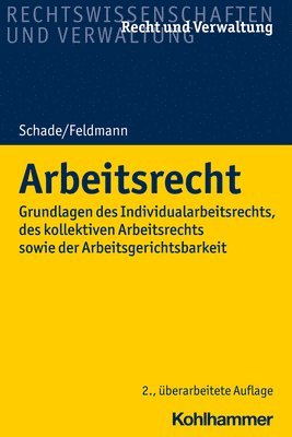 Georg Friedrich Schade, Eva Feldmann - Arbeitsrecht: Grundlagen Des Individualarbeitsrechts, Des Kollektiven Arbeitsrechts Sowie Der Arbeitsgerichtsbarkeit, Häftad