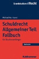 bokomslag Schuldrecht Allgemeiner Teil Fallbuch: Fur Studienanfanger