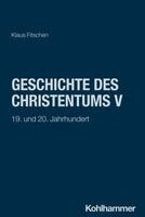 Klaus Fitschen, Adolf Martin Ritter, Albrecht Beutel - Geschichte Des Christentums V: 19. Und 20. Jahrhundert, Häftad