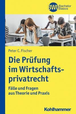 Die Prufung Im Wirtschaftsprivatrecht: Falle Und Fragen Aus Theorie Und PRAXIS 1